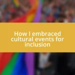 How I embraced cultural events for inclusion