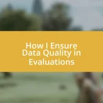 How I Ensure Data Quality in Evaluations