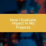 How I Evaluate Impact in My Projects