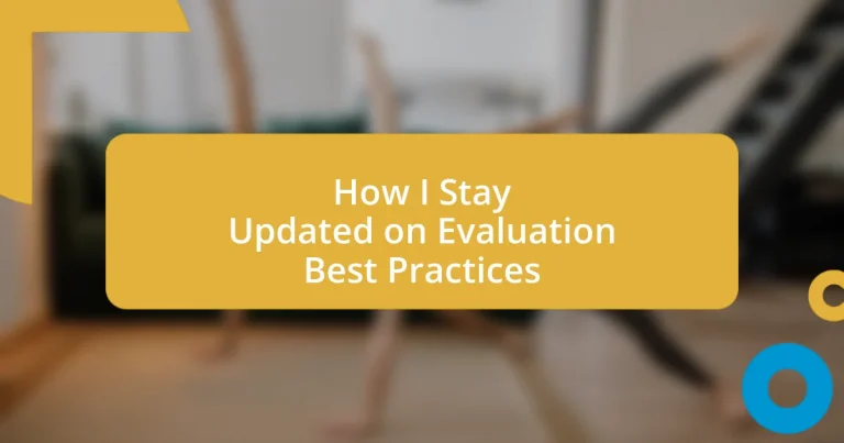 How I Stay Updated on Evaluation Best Practices