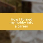 How I turned my hobby into a career