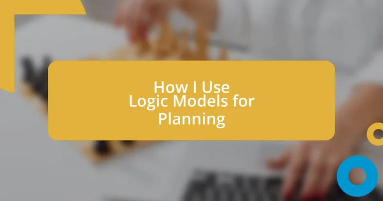 How I Use Logic Models for Planning