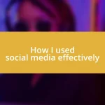 How I used social media effectively