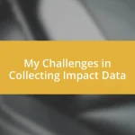 My Challenges in Collecting Impact Data