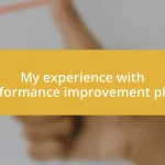 My experience with performance improvement plans