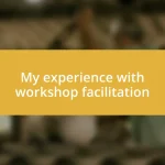 My experience with workshop facilitation