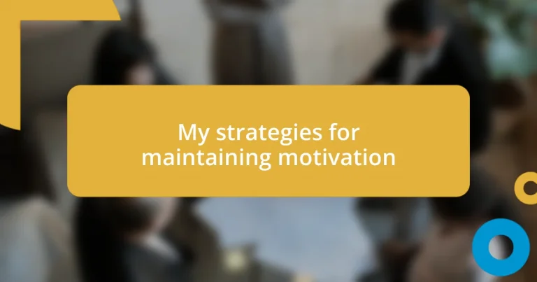 My strategies for maintaining motivation