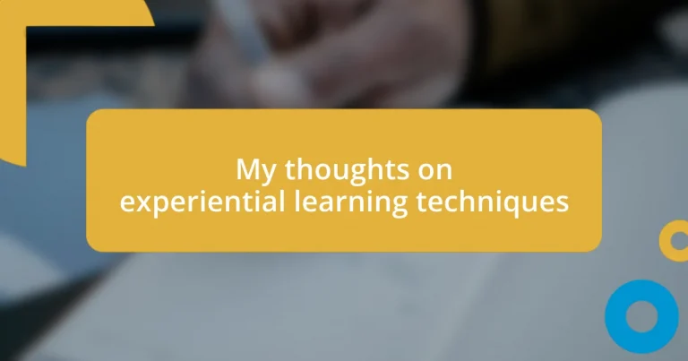 My thoughts on experiential learning techniques