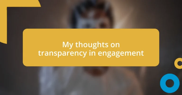 My thoughts on transparency in engagement