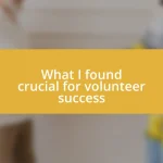 What I found crucial for volunteer success