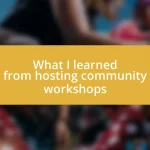 What I learned from hosting community workshops