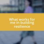 What works for me in building resilience