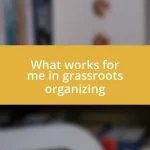 What works for me in grassroots organizing