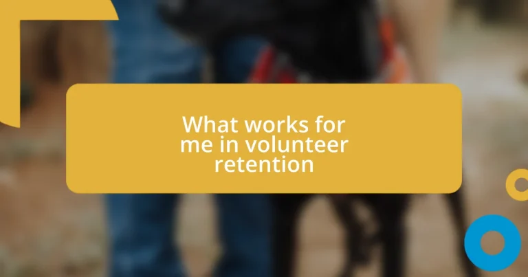 What works for me in volunteer retention