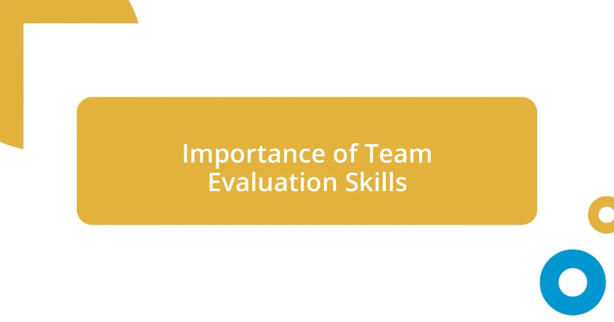 Importance of Team Evaluation Skills