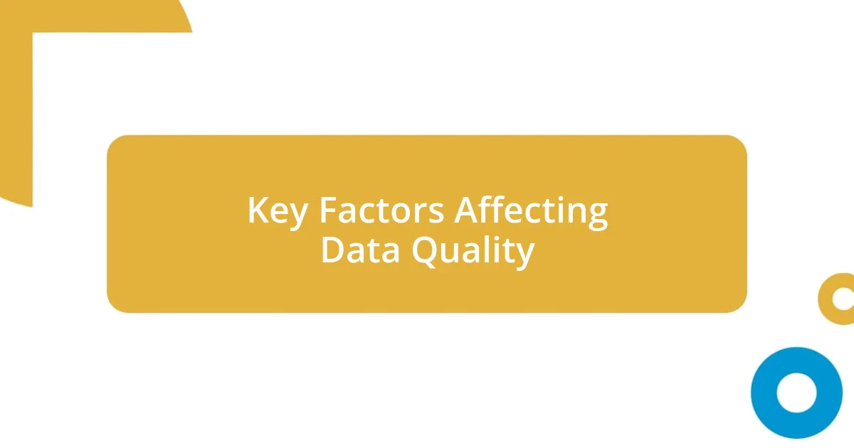 Key Factors Affecting Data Quality