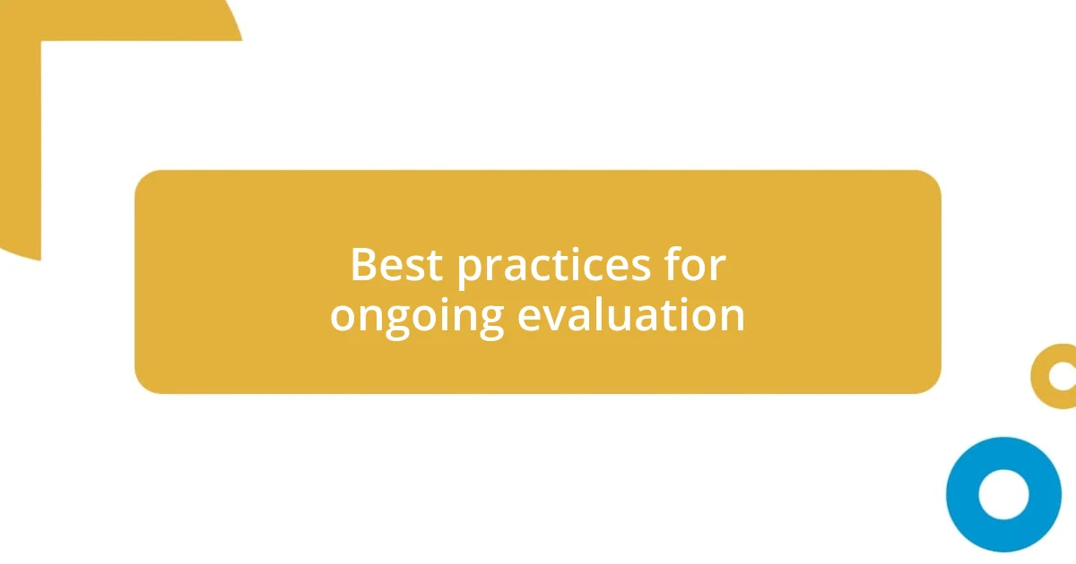 Best practices for ongoing evaluation