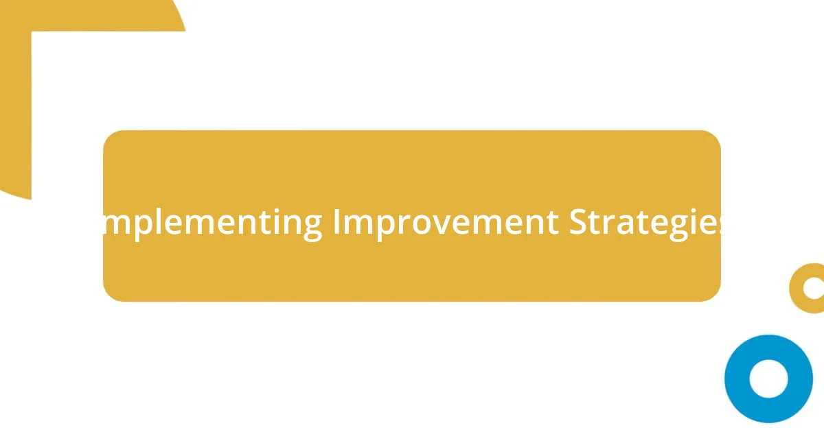 Implementing Improvement Strategies