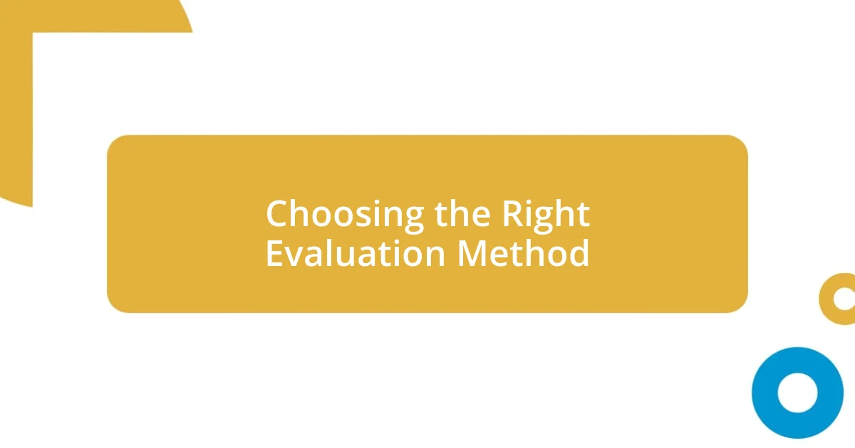 Choosing the Right Evaluation Method